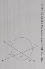 If mR= 45. what in the measure of PTR? MRTS?
