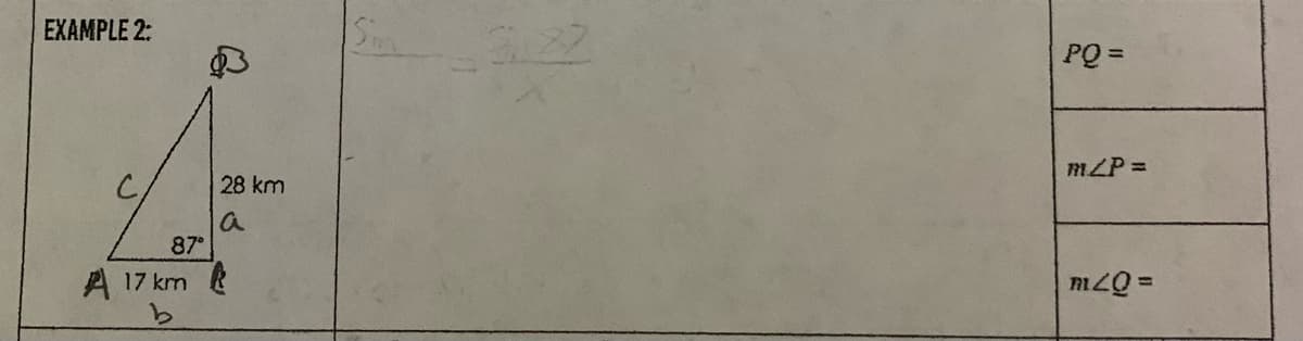 EXAMPLE 2:
2.22
PQ =
28 km
MLP =
87°
A 17 km &
%3D
