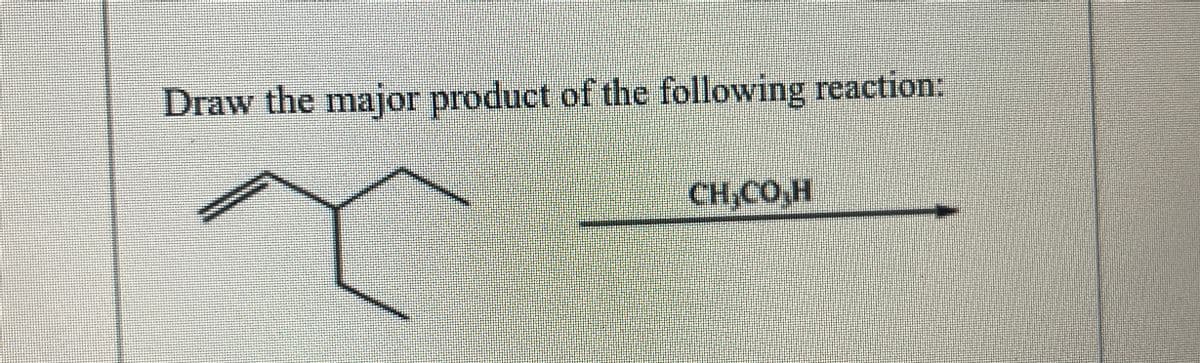 Draw the major product of the following reaction:
CHỊCH