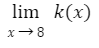 lim k(x)
x-8
