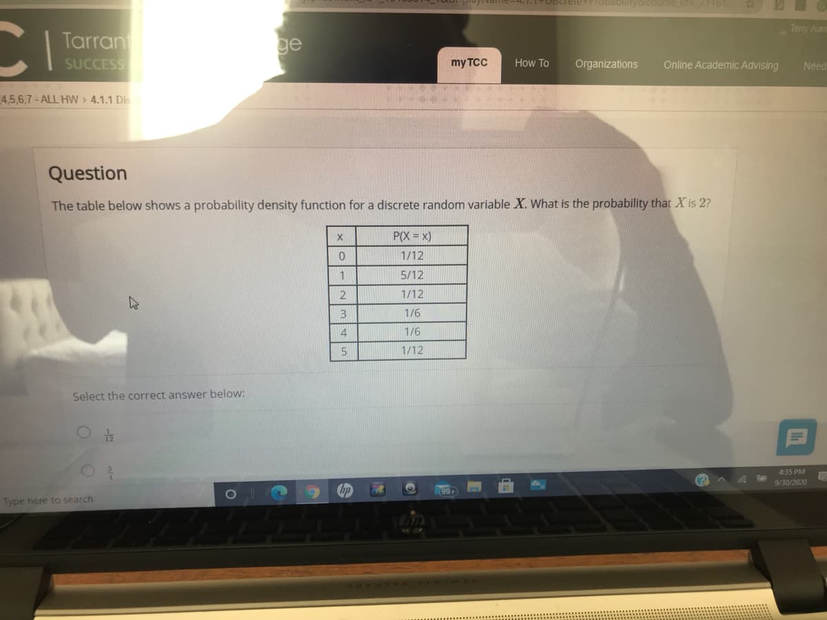 The table below shows a probability density function for a discrete random variable X. What is the probability that X is 2?
P(X = x)
1/12
1
5/12
2
1/12
3.
1/6
1/6
1/12
