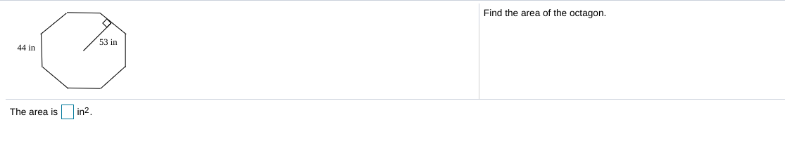 Find the area of the octagon.
53 in
44 in
The area is
in?.
