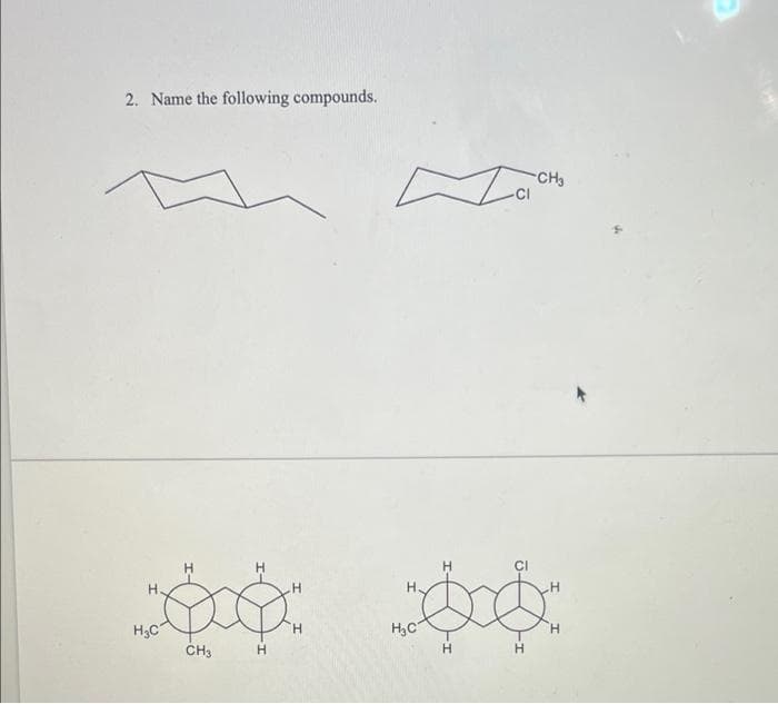 2. Name the following compounds.
CH3
CI
H
H.
H.
H.
H3C
CH3
H.
H.
H.
H.
H.
