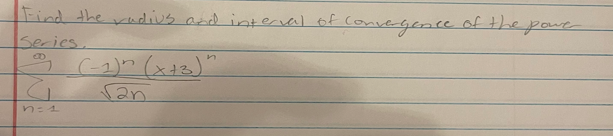 Find nverGente of
the radius and interal of cor
the powe
Series,
(-2)" (x+3)"
San
