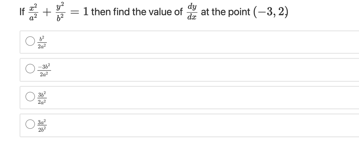 y?
If
dy
= 1 then find the value of
dx
at the point (-3, 2)
62
2a?
–362
2a2
362
2a2
3a?
262
