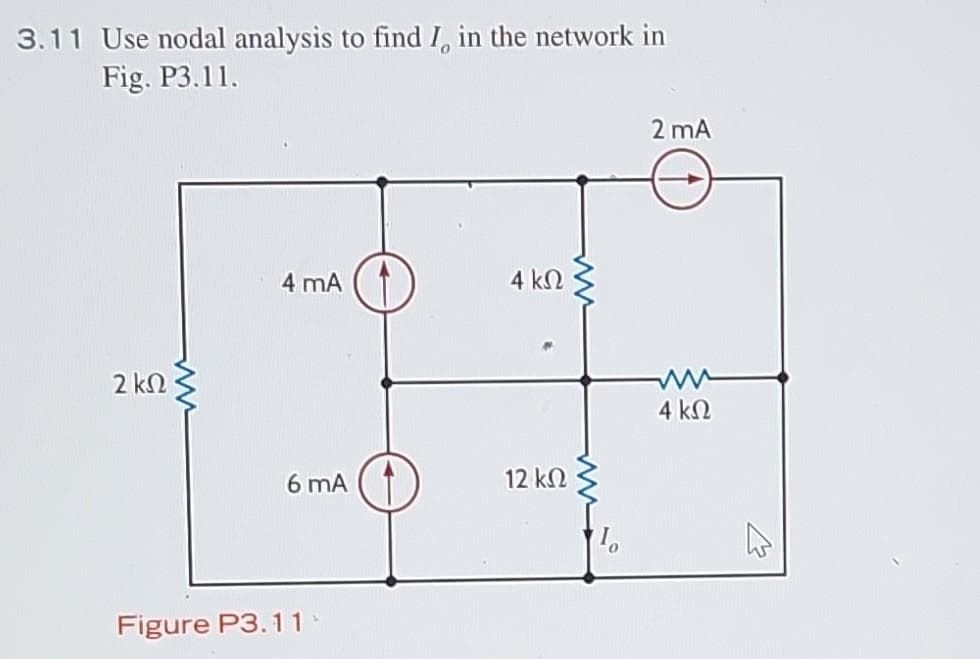 3.11 Use nodal analysis to find I, in the network in
Fig. P3.11.
2 ΚΩ
4 mA
6 mA
Figure P3.11
4 ΚΩ
12 ΚΩ
2 mA
4 ΚΩ
Α