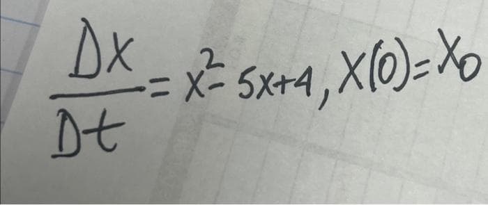 DX-X= 5x+4, X(0)=X
Dt