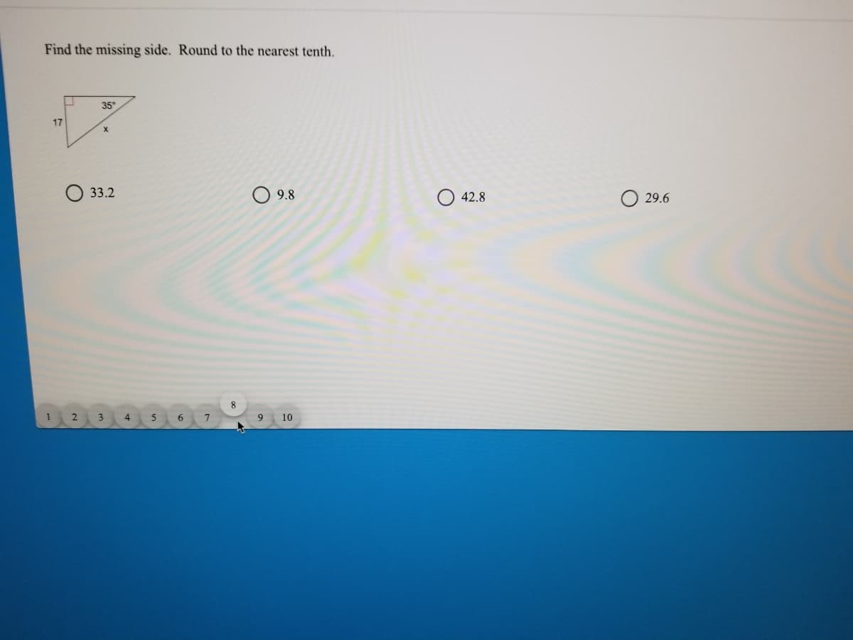 Find the missing side. Round to the nearest tenth.
35
17
33.2
O 9.8
42.8
29.6
8
1
2 3
4
5
7
9
10
