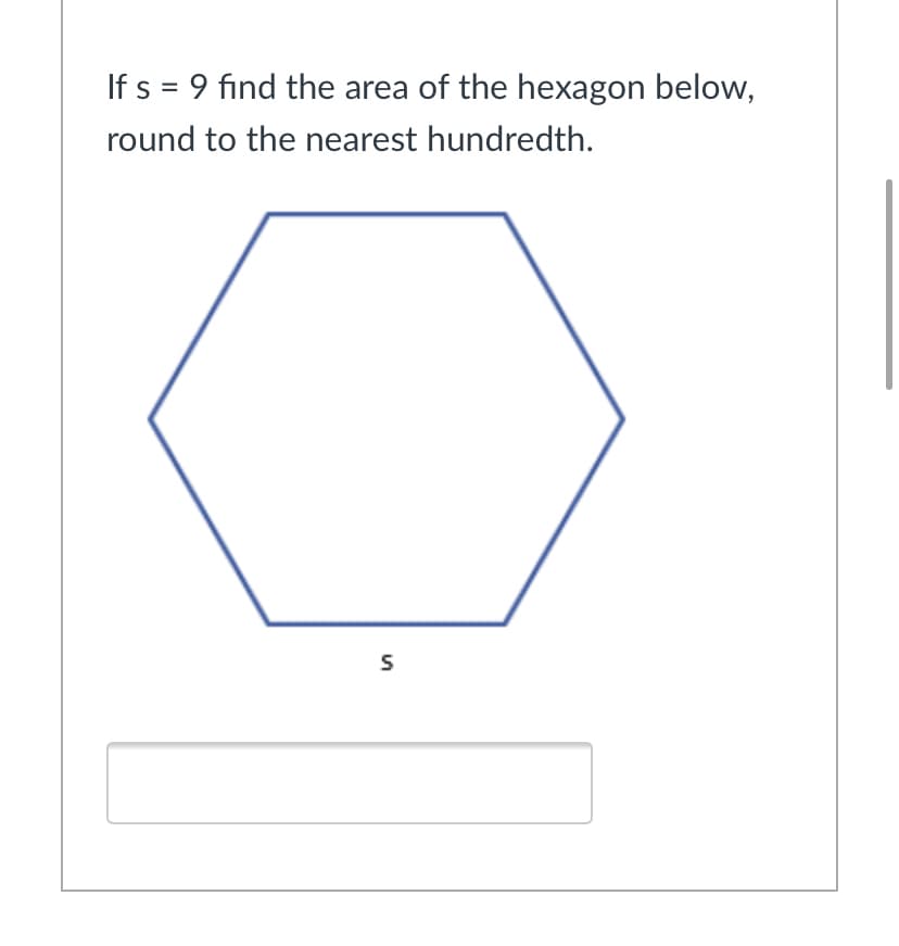 If s = 9 find the area of the hexagon below,
round to the nearest hundredth.
