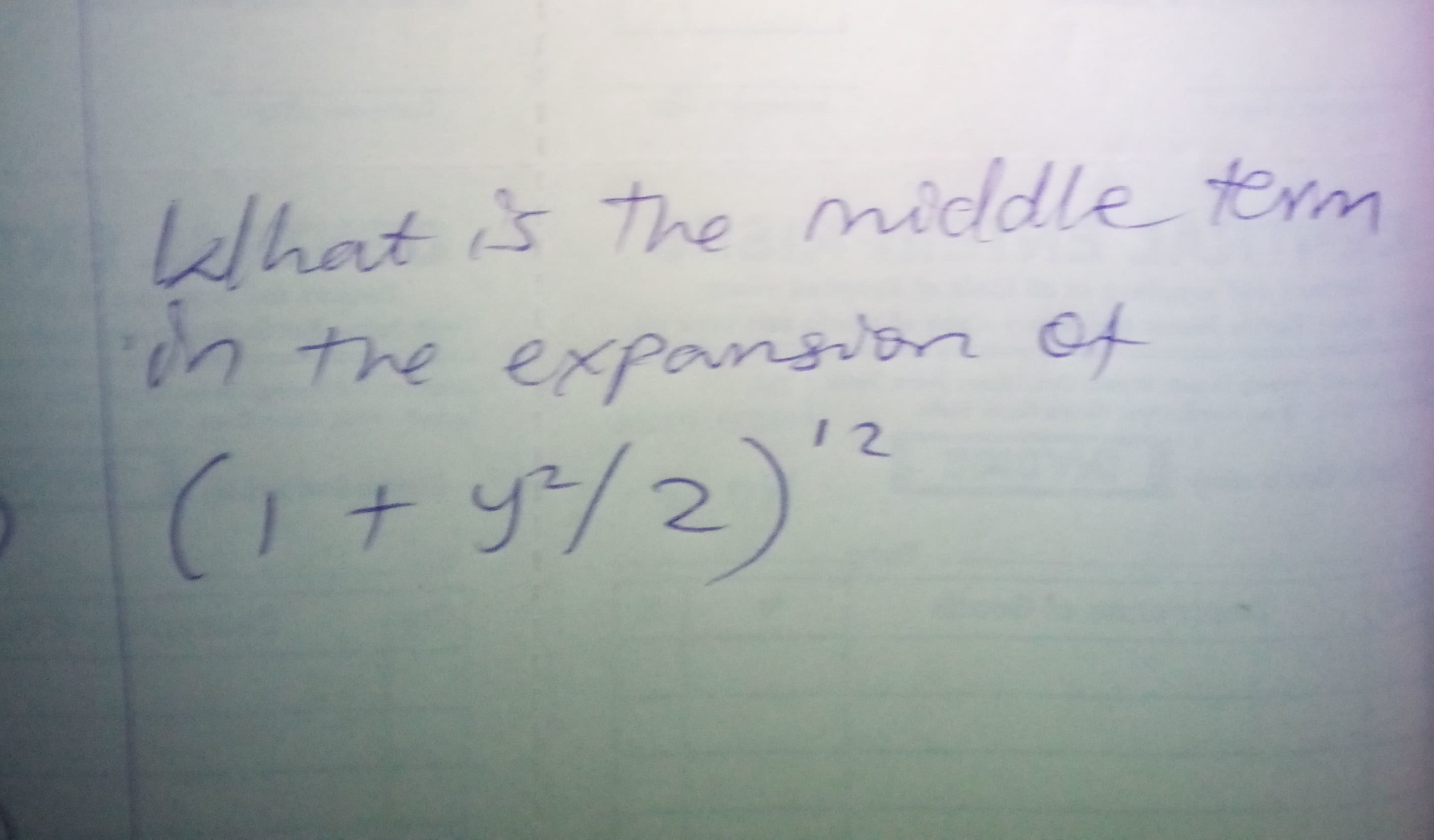 What is the middle term
h the expansion of
12
(ナッ/2)'
