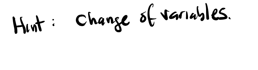 Hint: Change of variables.
