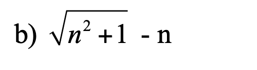 2
b) √n² +1 - n