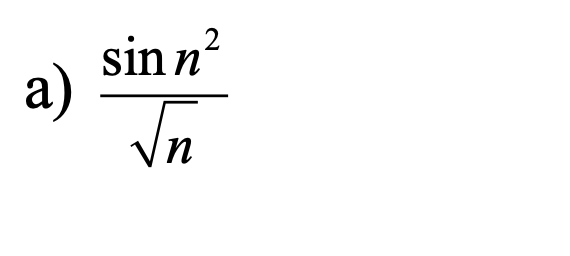 a)
sin n²
√√n