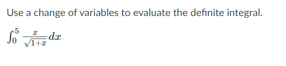 Use a change of variables to evaluate the definite integral.
Jo z da
V1+x
