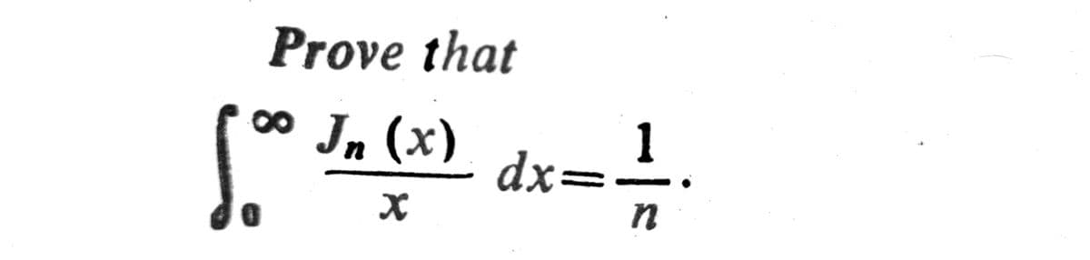 Prove that
Jn (x)
X
dx=-11
n
