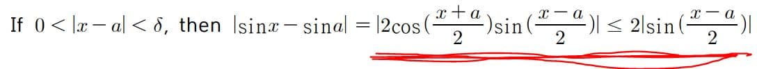 x +a
= |2cos (",")sin(,")|
x - a
x- a
If 0< lx – al < 8, then Isinx- sinal
)< 2lsin (
2
