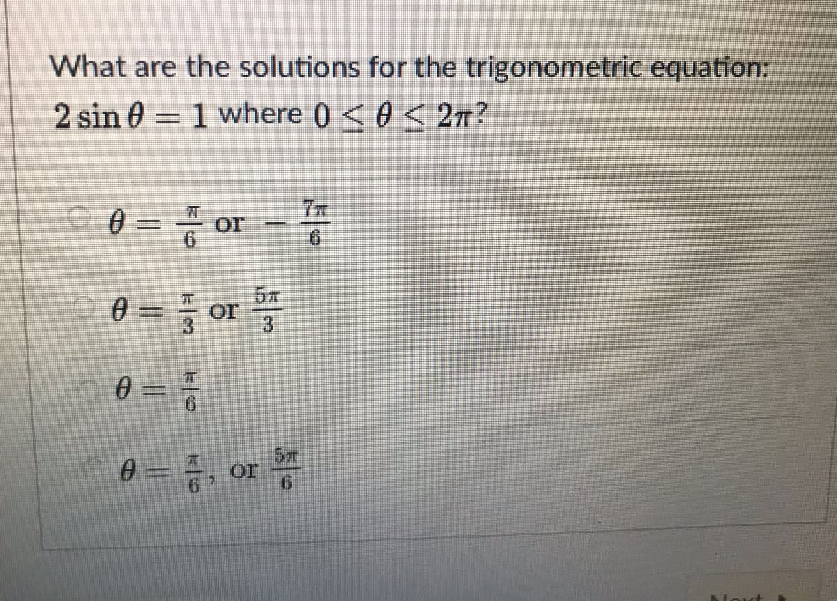 What are the solutions for the trigonometric equation:
2 sin 0
1 where 0 < 0< 2m?
%3D
or
0 = =
3
5x
or
9.
