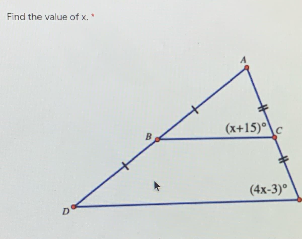 Find the value of x. *
(x+15)°\c
B
(4х-3)°
D
