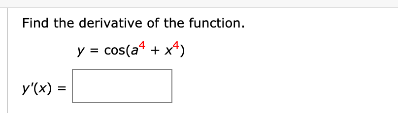 Find the derivative of the function.
y = cos(a + x*)
У (x) %3
