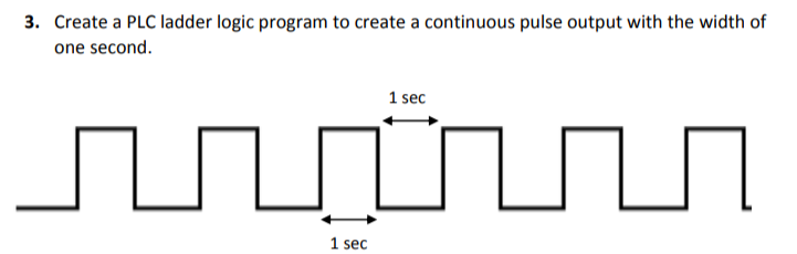 3. Create a PLC ladder logic program to create a continuous pulse output with the width of
one second.
1sec
பப்
1 sec
பா