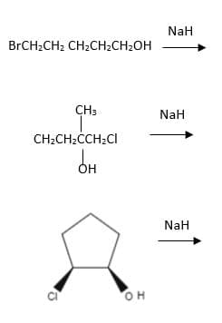 BrCH₂CH₂ CH₂CH₂CH₂OH
CH3
CH₂CH₂CCH₂Cl
CI
OH
он
NaH
NaH
NaH