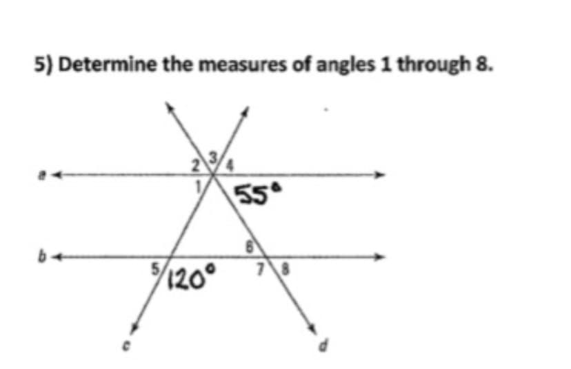 5) Determine the measures of angles 1 through 8.
55
120°
