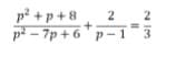 p? +p+8
på – 7p + 6 ' p-
2
1
N Im
2.
