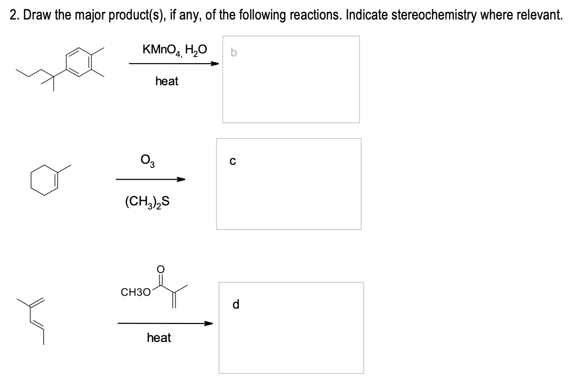 2. Draw the major product(s), if any, of the following reactions. Indicate stereochemistry where relevant.
KMnO4, H₂O
حلا
heat
03
(CH3)₂S
CH3O
heat
b
с
d