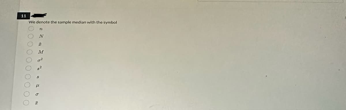 11
We denote the sample median with the symbol
0000000000
n
N
M
7²
8²
8
ī