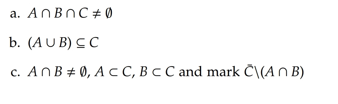 a. ANBNC + Ø
b. (AU B) C C
c. ANB + 0, A C C, BC C and mark C\(A n B)
