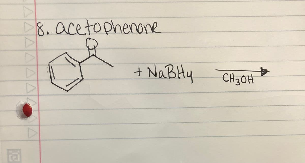 AAAAAAA
Fai
18. acetophenone
+ NaBHy
CH3OH