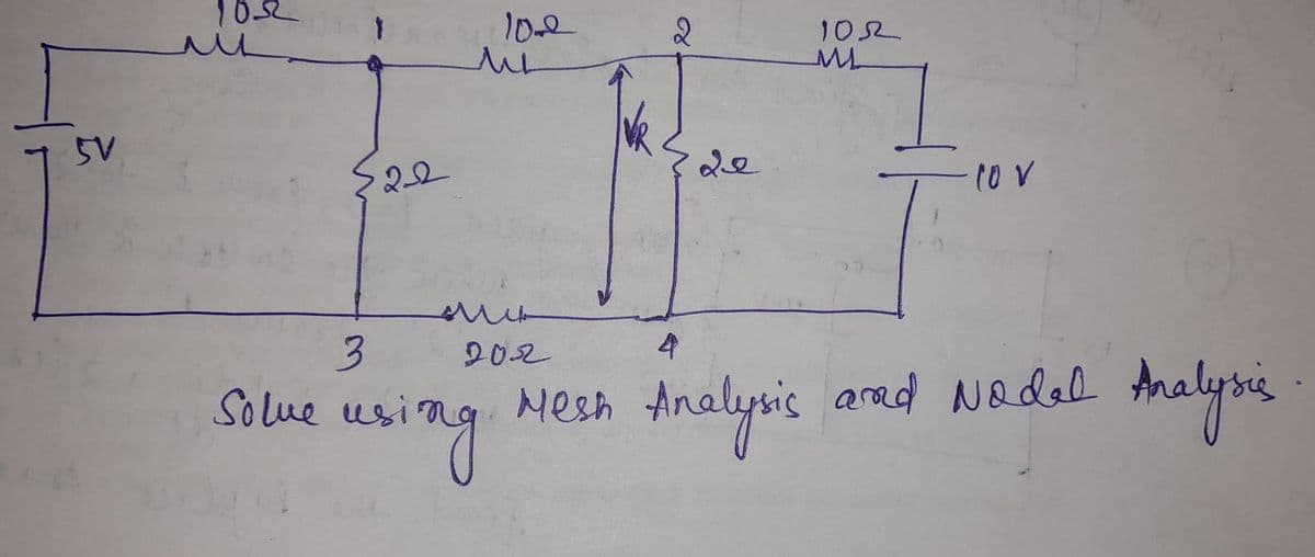 5V
102
522
3
Solue usi
10v2
ML
2
using
105
ML
·10 V
202
4
Mesh Analysis arad Nodal Analysis