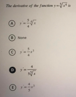 The derivative of the function y=Vx+ is
(A
4
B) None
4
4
D
E.
