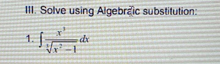 III. Solve using Algebraic substitution:
1.
