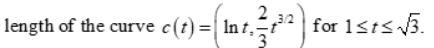 2 32
|for 1sts 3.
length of the curve c(t) =| In t,-t"
