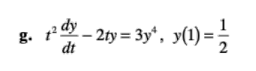 g. ₁2dy - 2ty=3y¹, y(1) = 1/2
dt