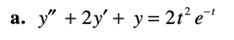 a. y" + 2y + y = 2t² e¯¹