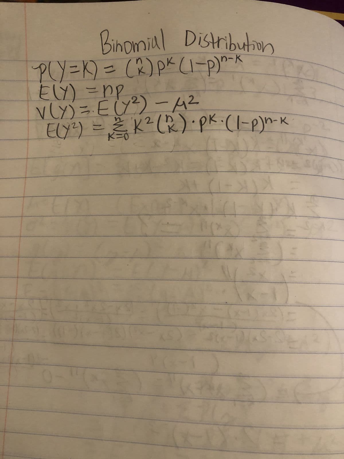 Binomial Distribution
~P(Y=K) = (2) PK (1-P)n-k
=
42
V(Y) = E (Y²) - 4²
PK.
E(Y²) = 2/2 K² (K) ·pk. (1-P)n-k
-K
1-3
X+ (1+x) X
(1
x).
ACH
S
*** 80
K
5
-
S-S
E
HM