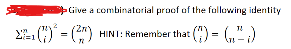 Give a combinatorial proof of the following identity
Σ²-1 (?)² = (²n) HINT: Remember that (?) = (n ² i)
i=1