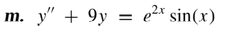 m. y" +9y
=
e²x sin(x)