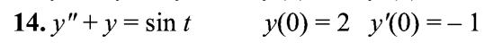 14. y"+y = sin t
y(0) = 2 y'(0) = -1