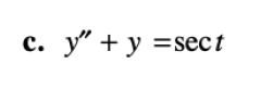 c. y" + y =sect