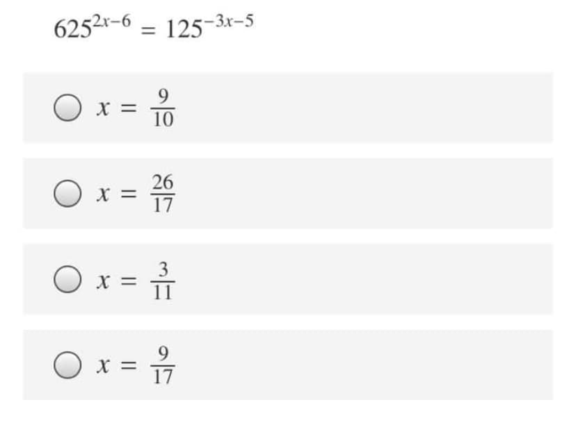 6252r-6 = 125-3x-5
9.
O x =
10
O
26
x =
17
O x =
3
O x = 7
