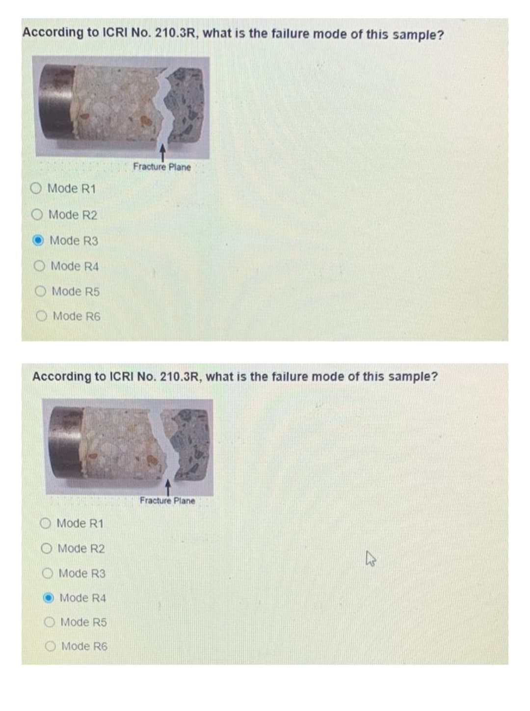 According to ICRI No. 210.3R, what is the failure mode of this sample?
Fracture Plane
Mode R1
Mode R2
Mode R3
Mode R4
Mode R5
Mode R6
According to 1CRI No. 210.3R, what is the failure mode of this sample?
Fracture Plane
Mode R1
Mode R2
Mode R3
Mode R4
O Mode R5
O Mode R6
