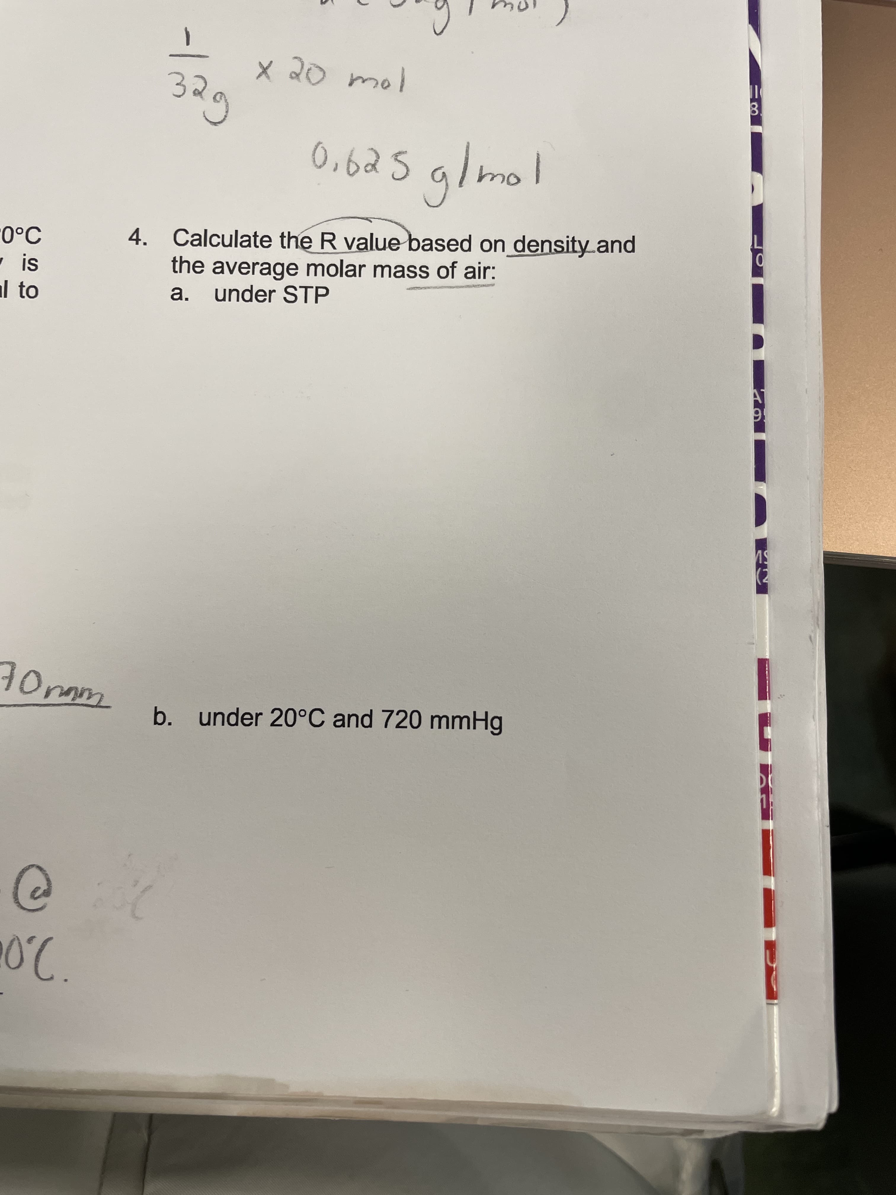 20
0,625 al mol
GeE
ouy
९९१०
4. Calculate the R value based on density and
l to
the average molar mass of air:
a. under STP
16
b. under 20°C and 720 mmHg
