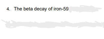 4. The beta decay of iron-59