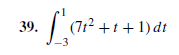 39.
(7t2 +t+1) dt
-3
