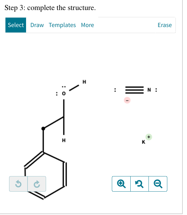 Step 3: complete the structure.
Select Draw Templates More
3
: 0
H
H
I
K
Erase
N :
2 Q