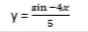 sin -4x
y =
