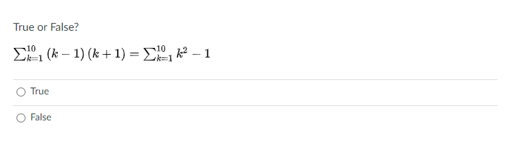 True or False?
E1 (k – 1) (k +1) = E, k2 – 1
-
True
O False
